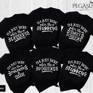 I&#39;m Here For The Thanksgiving Shirts, Thanksgiving Matching Shirts, Family Shirts, Thanksgiving Food Shirt, Here For Potatoes-Dessert Shirt