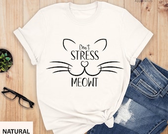 Funny Cat Mom Shirt, Cool Cat Shirts, Don't Stress Meowt Shirt, Cat Lover Shirts, Cat Owner Shirt, Gifts For Pet Owners, Animal Lover Shirt