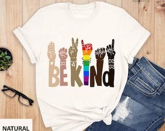 Be Kind Sign Language Shirt, Be Kind Rainbow Shirt, Kindness Shirt, Be Kind Hands, Kind Shirt, Anti-Racism Shirt, Love Shirt Sign Language