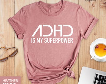 Chemise Adhd is my superpower, Chemise TDAH, Chemise de sensibilisation au TDAH, Chemise maladie mentale, Sensibilisation à la santé mentale, Cadeau cool TDAH, Chemise de défenseur
