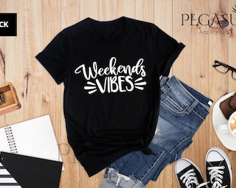 Weekend Vibes Shirt, Weekend Vibes Tee, Gift For Wife, Gift For Mom, Weekend Shirt, Girls Trip Shirt, Girls Weekend Shirt, Vacay Vibes
