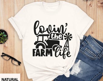 Lovin' The Farm Life Shirt , Farm Shirt, Farm Dad Shirt, Farm Mom Shirt, Country Shirts, Farming Farm Shirts Women, Country Living