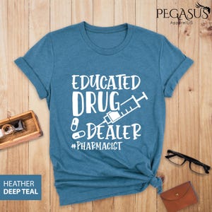 Educated Drug Dealer Shirt, Pharmacist Shirt, Pharmacy Student Shirt, Funny Pharmacy Shirt, Funny Pharmacist Shirt, Gift for Pharmacist Tee image 5