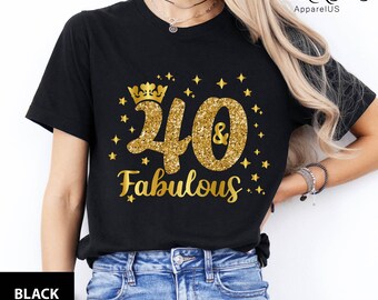 Custom Forty Birthday Shirt, 40th Birthday Shirt, 40 & Fabulous Shirt, 40 And Fabulous Shirt, Birthday Gift for Her, 40th Birthday Shirt