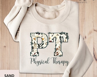 Physical Therapy Shirt, Physical Therapist Gift, PT Gifts, PT Shirt, Gift For Physical Therapist, Pediatric Physical Therapy Sweatshirt