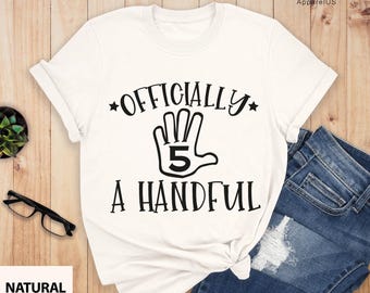 Officially A Handful 5th Birthday Shirt, Kids Birthday Shirt, Five Year Old Birthday Gift, Fifth Birthday Gift, 5th Birthday Party Shirt