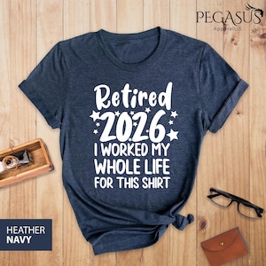 Retired 2026 Shirt, I Worked My Whole Life For This Shirt, Funny Retired Shirt, Retirement Shirt, Mom Gift, Dad Gift, Retirement Gift Shirt Bild 1