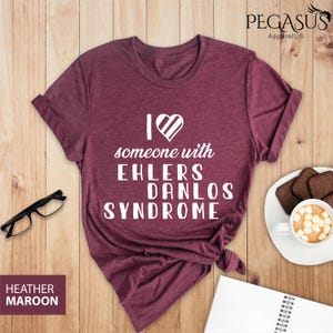I Love Someone With Ehlers Danlos Syndrome Shirt, Chronic Pain EDS Support Warrior Fighter Gift T-Shirt, Rare Disease Awareness Shirt