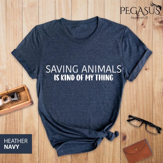 Saving Animals Is Kind Of My Thing Shirt, Gift For Animal Lover, Zoological Shirt, Vet Tech Shirt, Animal Lover Shirt, Animal Rights Shirt