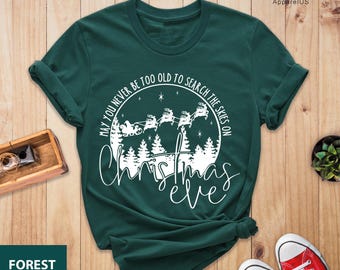 May You Never Be Too Old To Search The Skies On Christmas Eve Shirt, Christmas Eve, Family Christmas Shirts, Holiday Tee, Christmas Party