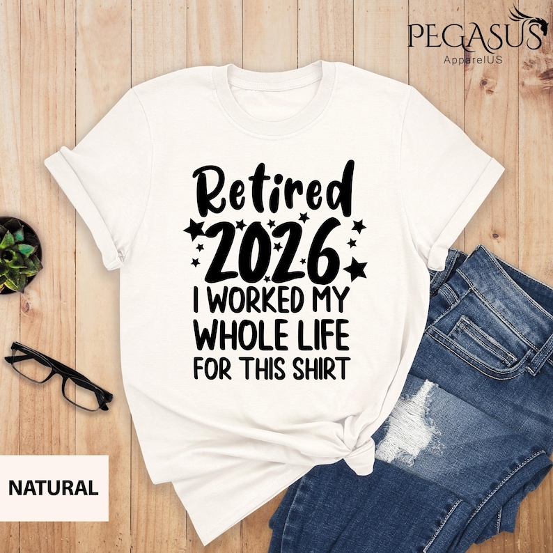 Retired 2026 Shirt, I Worked My Whole Life For This Shirt, Funny Retired Shirt, Retirement Shirt, Mom Gift, Dad Gift, Retirement Gift Shirt Bild 6