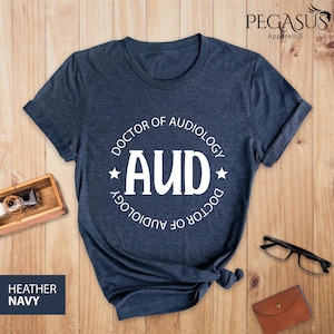 Audiologist Shirt, AUD Shirt, Audiologist Grad Gift, Doctor of Audiology Shirt, Audiologist Gift Shirt, Pediatric Audiologist, Ear Doctor