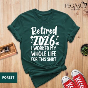 Retired 2026 Shirt, I Worked My Whole Life For This Shirt, Funny Retired Shirt, Retirement Shirt, Mom Gift, Dad Gift, Retirement Gift Shirt Bild 4