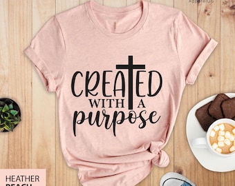 Created With A Purpose Shirt, Bible Verse Shirt, Church Gift, Christian Shirt, Christian Gift, Faith Shirt, Purpose Shirt, Believe Shirt