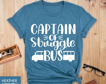 Captain Of The Struggle Bus Shirt, Sassy T-Shirt, Sarcastic Gift For Mom, Funny Sarcastic Tee, Sarcasm Tee, Mom Shirt, Mother's Day Gift