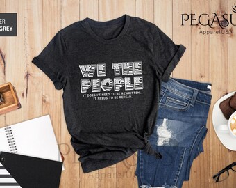 We The People Shirt, It Doesn't To Be Rewritten It Needs To Be Reread Shirt, America Shirt, Patriotic Labor Day Shirt, USA Shirt
