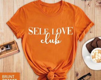 Self Love Club Shirt, Self Care Shirt, Love Shirt, Inspirational Shirt, Positive Shirt, Valentines Day Shirt, Valentines Day Gift