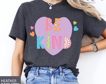Be Kind Shirt, Positive Shirt, Kindness Shirt, Inspirational Shirt, Motivational Shirt, Be Kind Gift, Love Shirt, Be Kind Heart Shirt