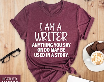 Funny Writer Shirt, I Am A Writer Shirt, Author Gift, Novel Writer, Bookworm Shirt, Write On Shirt, Book Lover, Novelist Shirt, Writers Gift