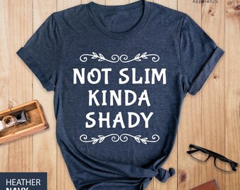 Not Slim Kinda Shady, Not Slim Kinda Shady Shirt, Sarcastic Shirt, Mom Life Shirts, Funny Mom Shirt, Mom Of Multiples, Shirt For Mom