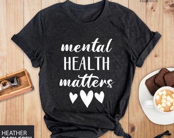 Mental Health Matters Shirt, Mental Health Shirt, Psychologist Shirt, Mental Health Shirt, Mental Tee, Anxiety Shirt, Therapist Tee