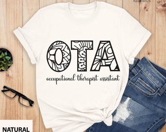 Occupational Therapy Assistant Shirt, OTA Tee, OTA Gift, Occupational Therapy Assistant Shirt, Therapist Gift, Therapy Assistant Shirt