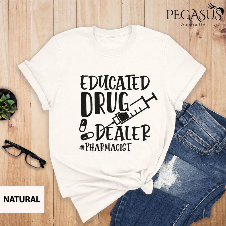 Educated Drug Dealer Shirt, Pharmacist Shirt, Pharmacy Student Shirt, Funny Pharmacy Shirt, Funny Pharmacist Shirt, Gift for Pharmacist Tee image 9