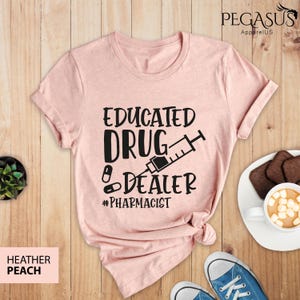 Educated Drug Dealer Shirt, Pharmacist Shirt, Pharmacy Student Shirt, Funny Pharmacy Shirt, Funny Pharmacist Shirt, Gift for Pharmacist Tee image 1