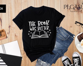 The Book Was Better Shirt, Reading Shirt, Bookworm Shirt, Teacher Book Shirt ,Dad Gift, Book Lover Tee, Book Lover Shirt, Librarian Shirts