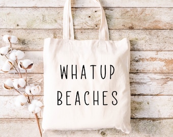 Whatup Beaches Tote Bag * Funny Beach Bag * Canvas Tote Bag * Unique Market Tote * Shopping Bag With Quote * Funny Quote Gift