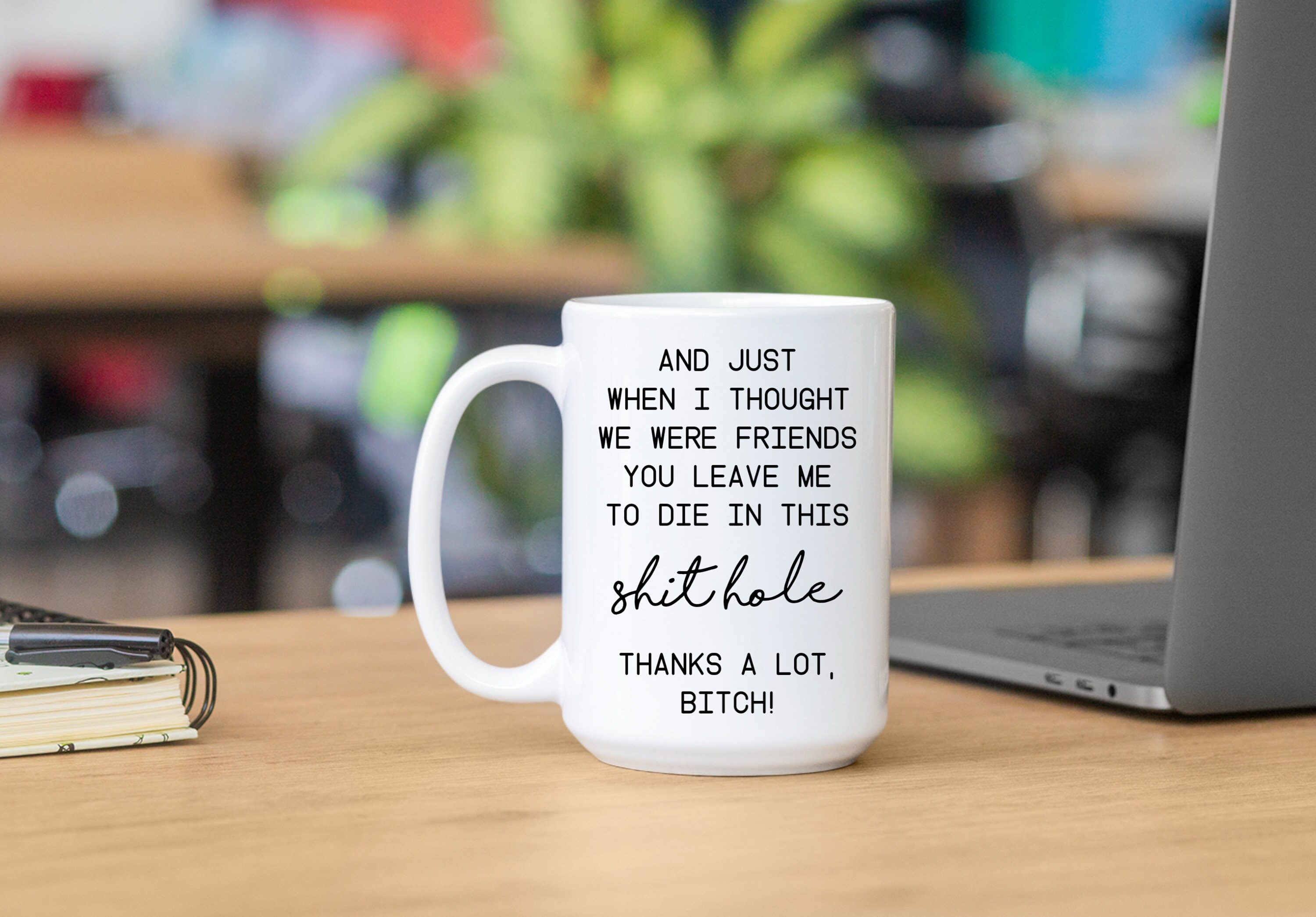 And Just When I Thought We Were Friends You Leave Me To Die In Etsy