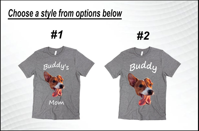 May include: Two gray t-shirts with a dog's face and the text "Buddy's Mom" on one shirt and "Buddy" on the other.