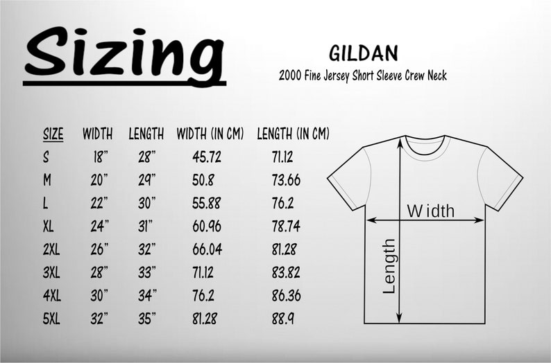 May include: A size chart for Gildan 2000 Fine Jersey Short Sleeve Crew Neck t-shirts. The chart shows the size, width, length, and measurements in inches and centimeters. The chart also includes a diagram of a t-shirt with the width and length labeled.