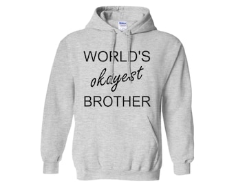 World's Okayest Brother Hoodie * Funny Hoodie For Brother * Funny Family Hoodie * Best Brother Gift * Hoodie With Saying * Gift For Brothers