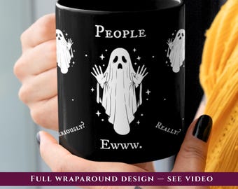 People Ewww Funny Ghost Mug Spooky Coffee Cup Sarcastic Friend Gift for Introvert Book Lover Gothic Halloween Paranormal Humor Bookish Décor