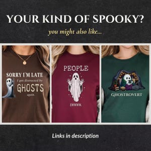 May include: Three t-shirts featuring ghost-themed graphics. The brown shirt reads SORRY I'M LATE I got distracted by GHOSTS again. The maroon shirt shows a ghost with the text PEOPLE EWWWW. The dark green shirt shows a ghost with GHOSTROVERT.