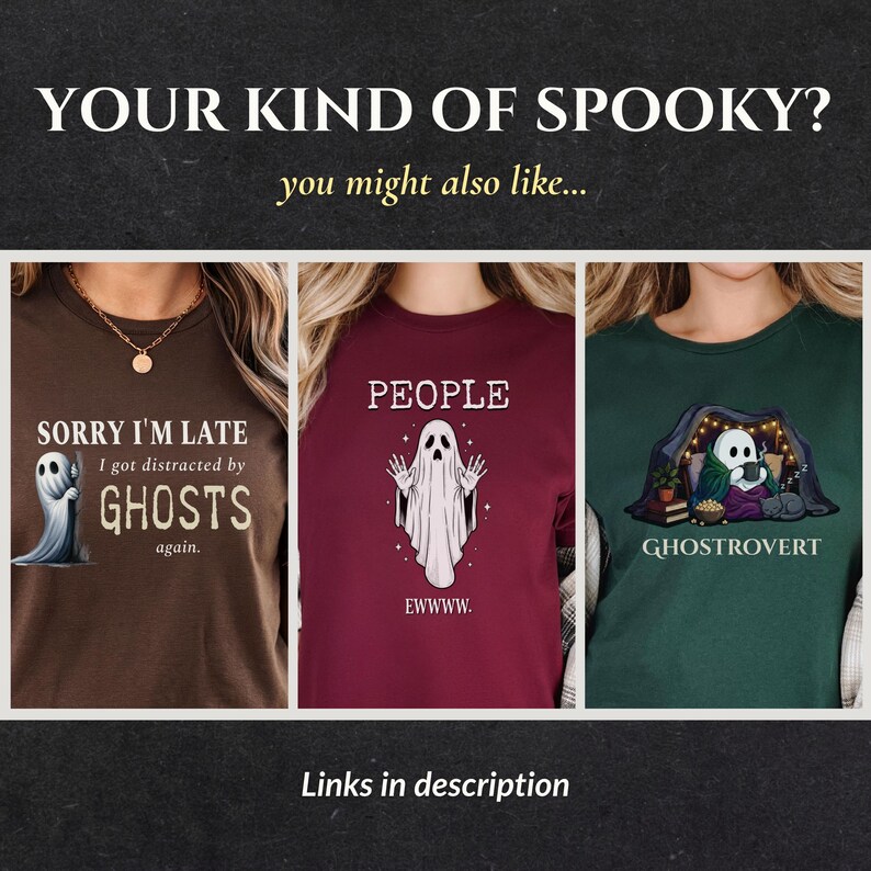 May include: Three t-shirts featuring ghost-themed graphics. The brown shirt reads SORRY I'M LATE I got distracted by GHOSTS again. The maroon shirt shows a ghost with the text PEOPLE EWWWW. The dark green shirt shows a ghost with GHOSTROVERT.