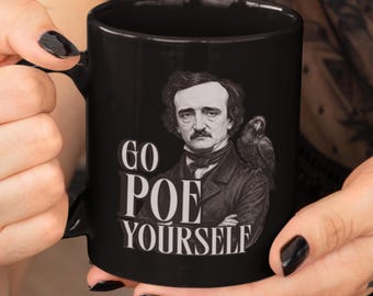 Edgar Allan Poe Mug Sarcastic Quote Go Poe Yourself Coffee Cup Dark Academia Gothic Raven Décor Bookish Goth Gift Classic Horror Book Lover