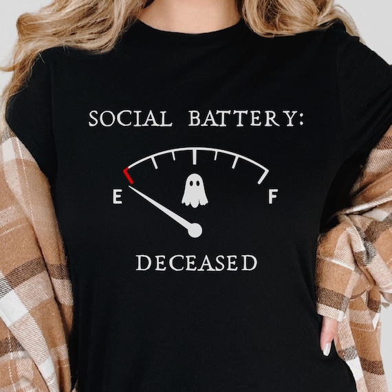 Social Battery Deceased Shirt Funny Ghost Tshirt Paranormal Lover Gift for Introvert Humor Relatable Graphic Tee Spooky Friend Gift