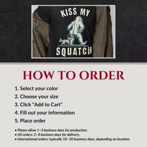 May include: Black t-shirt with the text "KISS MY SQUATCH" and a graphic of Bigfoot and a dog. The image also includes instructions on how to order: select color, choose size, add to cart, fill out information, and place order.