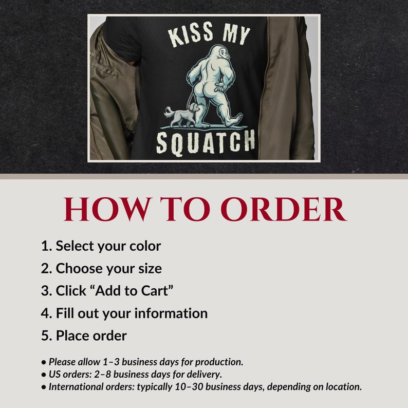 May include: Black t-shirt with the text "KISS MY SQUATCH" and a graphic of Bigfoot and a dog. The image also includes instructions on how to order: select color, choose size, add to cart, fill out information, and place order.