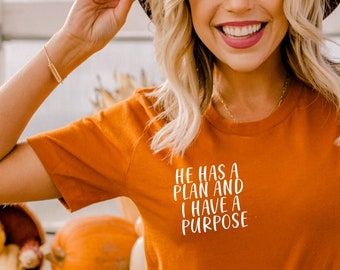 He has a plan I have a purpose Shirt, Christian shirt, Gods Plan shirt, Freedom shirt, Conservative Shirt, Jesus Lovin Shirt