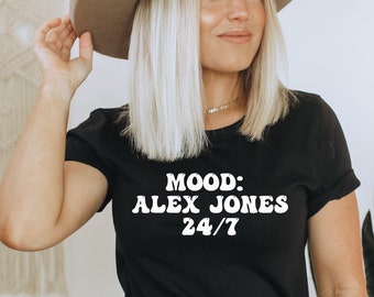 Mood Alex Jones 24/7 Shirt, Infowars Shirt, Alex Jones Shirt, Conspiracy Shirt, Conspiracy Theory Shirt, Patriot shirt, Freedom Fighter tee