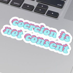 La coercition n’est pas un autocollant de consentement, un autocollant de ne pas se conformer, une liberté sur la force, un non-consentement, une non-conformité, une anti-tyrannie, une liberté de mandat