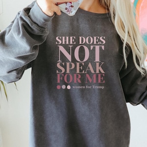 She Does Not Speak For Me Sweatshirt