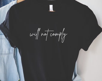 Unisex Size Will Not Comply Shirt, Freedom Fighter, Fight Tyranny, Freedom Shirt, Anti Government Shirt, Gifts for Republican, Do Not Comply