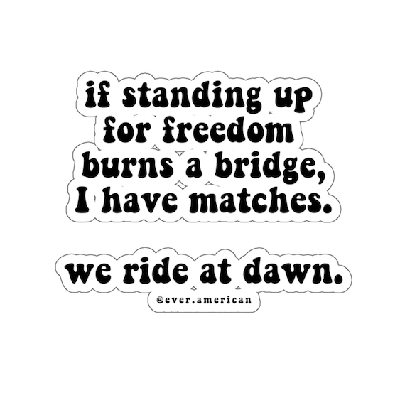 If Standing up for Freedom Burns a Bridge, I Have Matches Kiss-cut Stickers,  Freedom Keeper, Truth Seeker, Freedom Sticker, Patriot Sticker 