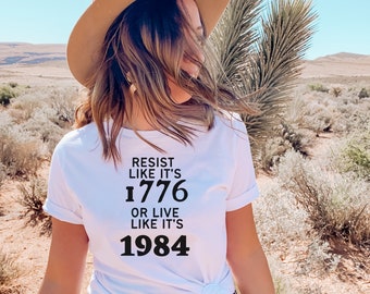 Resist like it's 1776 or live like it's 1984 Shirt, Anti Tyranny Shirt, Patriot Shirt, Make Orwell Fiction Again, 1776 Shirt