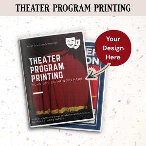 May include: A theater program with the text "THEATER PROGRAM PRINTING" and "YOUR DESIGN PRINTED HERE". The program features a red curtain design and the website address www.playhouseprinters.com. A red circle with the text "Your Design Here" is also present.