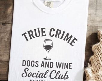 True Crime Dog Mom Shirt – Funny Wine Lover Tee, Comfort Colors® Graphic Tee, Dog Mom Gift, Wine Drinking Shirt, Crime Show Shirt